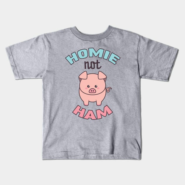 Pig Lover Gift for Vegans & Vegetarians Homie Not Ham Kids T-Shirt by mindeverykind